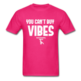 You Can't Buy Vibes Custom Tee Shirt - Men(White Print) - fuchsia
