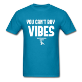 You Can't Buy Vibes Custom Tee Shirt - Men(White Print) - turquoise