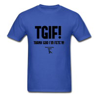 TGIF(Thank God I’m Fete’n) Custom Tee Shirt - Men(Black Print) - royal blue