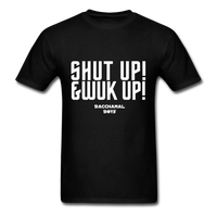 Shut Up & Wuk Up Custom Tee Shirt - Men(White Print) - black