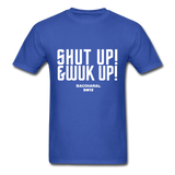 Shut Up & Wuk Up Custom Tee Shirt - Men(White Print) - royal blue