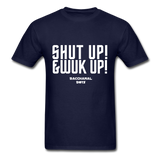 Shut Up & Wuk Up Custom Tee Shirt - Men(White Print) - navy