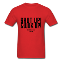 Shut Up & Wuk Up Custom Tee Shirt - Men(Black Print) - red