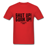 Shut Up & Wuk Up Custom Tee Shirt - Men(Black Print) - red