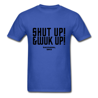 Shut Up & Wuk Up Custom Tee Shirt - Men(Black Print) - royal blue