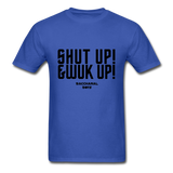 Shut Up & Wuk Up Custom Tee Shirt - Men(Black Print) - royal blue