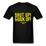 Shut Up & Wuk Up Custom Tee Shirt - Men(Rasshole Edition) - black