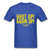 Shut Up & Wuk Up Custom Tee Shirt - Men(Rasshole Edition) - royal blue