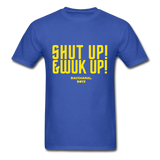 Shut Up & Wuk Up Custom Tee Shirt - Men(Rasshole Edition) - royal blue