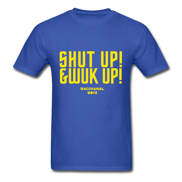 Shut Up & Wuk Up Custom Tee Shirt - Men(Rasshole Edition) - royal blue