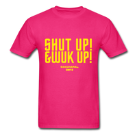 Shut Up & Wuk Up Custom Tee Shirt - Men(Rasshole Edition) - fuchsia