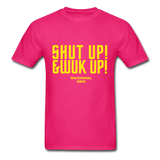 Shut Up & Wuk Up Custom Tee Shirt - Men(Rasshole Edition) - fuchsia