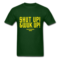 Shut Up & Wuk Up Custom Tee Shirt - Men(Rasshole Edition) - forest green