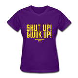 Shut Up & Wuk Up Custom Tee Shirt - Women(Rasshole Edition) - purple