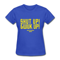 Shut Up & Wuk Up Custom Tee Shirt - Women(Rasshole Edition) - royal blue