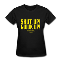 Shut Up & Wuk Up Custom Tee Shirt - Women(Rasshole Edition) - black