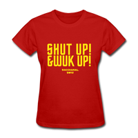 Shut Up & Wuk Up Custom Tee Shirt - Women(Rasshole Edition) - red